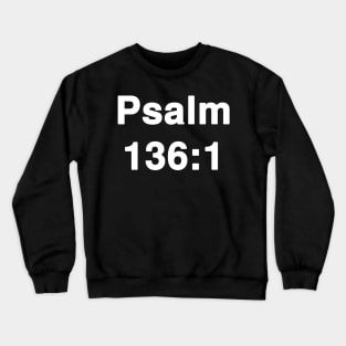 Psalm 136:1  Typography Crewneck Sweatshirt